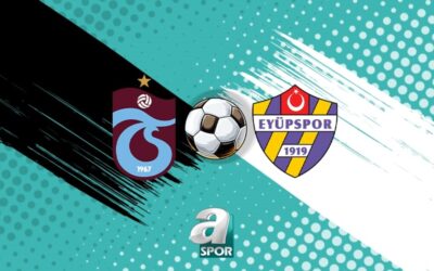 Trabzonspor – Eyüpspor CANLI (Trabzonspor – Eyüpspor maçı canlı anlatım)