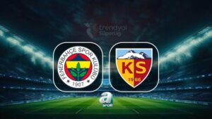 Fenerbahçe-Zecorner Kayserispor | CANLI (Trendyol Süper Lig)
