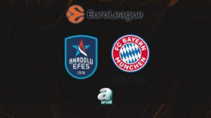 Anadolu Efes – Bayern Münih CANLI (Anadolu Efes – Bayern Münih maçı canlı skor)