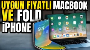 iPhone Fold bomba gibi geliyor: Ucuz Macbook detayları şekilleniyor