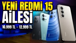 Uygun fiyatlı Redmi 15 ailesi çıktı! (Almadan önce izle)