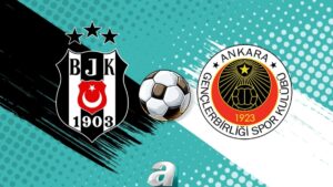 Beşiktaş-Gençlerbirliği | CANLI İZLE (Trendyol Süper Lig)