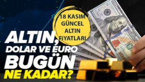 Bugün altın ne kadar? 18 Kasım gram ve çeyrek altın kaç TL? CANLI altın fiyatları