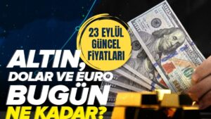 Gram altın ne kadar? | 23 Eylül canlı altın ve döviz kuru takibi – 1 Dolar kaç TL?