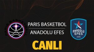 Paris Basket-Anadolu Efes maçı CANLI