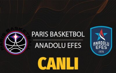 Paris Basket-Anadolu Efes maçı CANLI