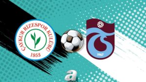 TRABZONSPOR MAÇI CANLI | Çaykur Rizespor – Trabzonspor maçı ne zaman, saat kaçta, hangi kanalda canlı yayınlanacak?